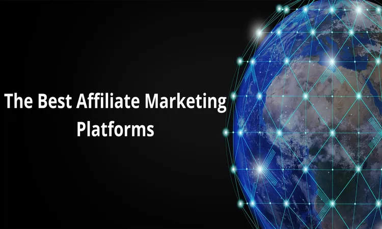 Affiliate Marketing Platforms